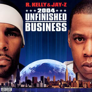 R. KellyJay-Z ‎– Unfinished Business