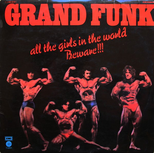 Grand Funk ‎– All The Girls In The World Beware !!!