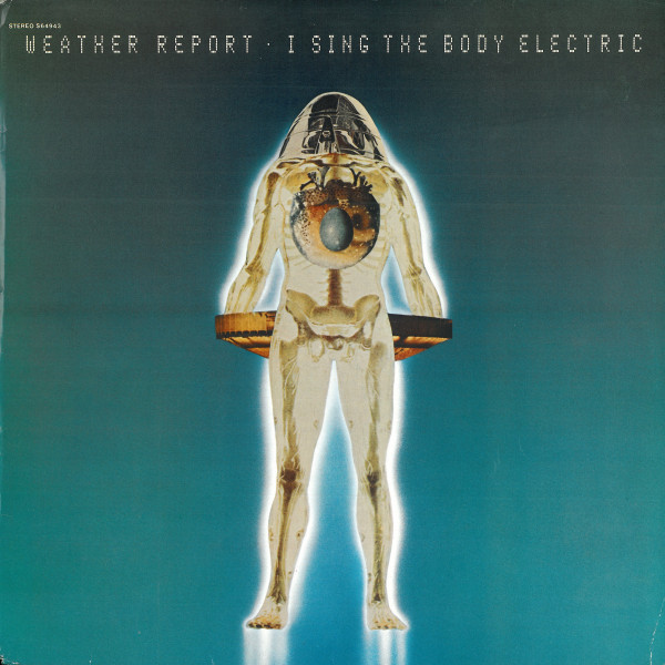 Weather Report ‎– I Sing The Body Electric