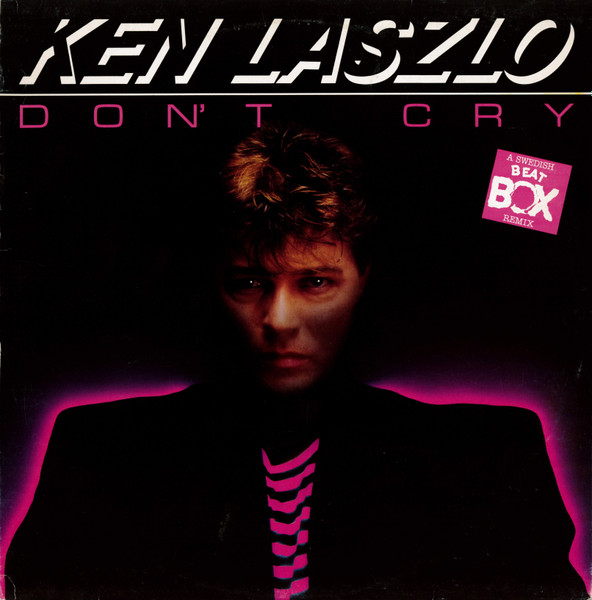 Ken Laszlo ‎– Don't Cry (A Swedish Beat Box Remix)