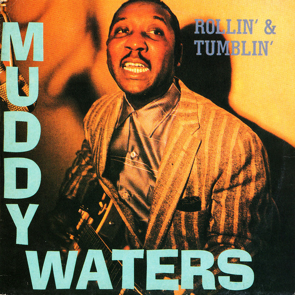 Muddy Waters ‎– Rollin' And Tumblin'