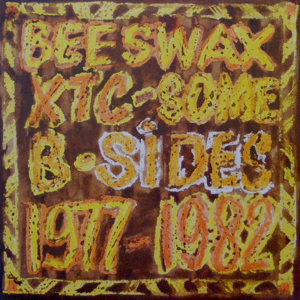 XTC ‎– Beeswax: Some B-Sides 1977-1982