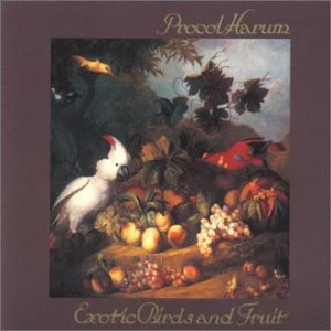 Procol Harum ‎– Exotic Birds And Fruit
