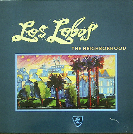 Los Lobos ‎– The Neighborhood