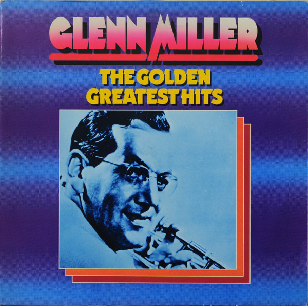 Glenn Miller ‎– The Golden Greatest Hits