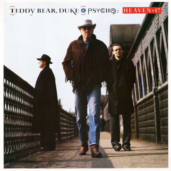 Heaven 17 ‎– Teddy Bear, Duke & Psycho