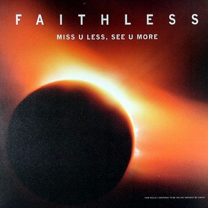 Faithless ‎– Miss U Less, See U More