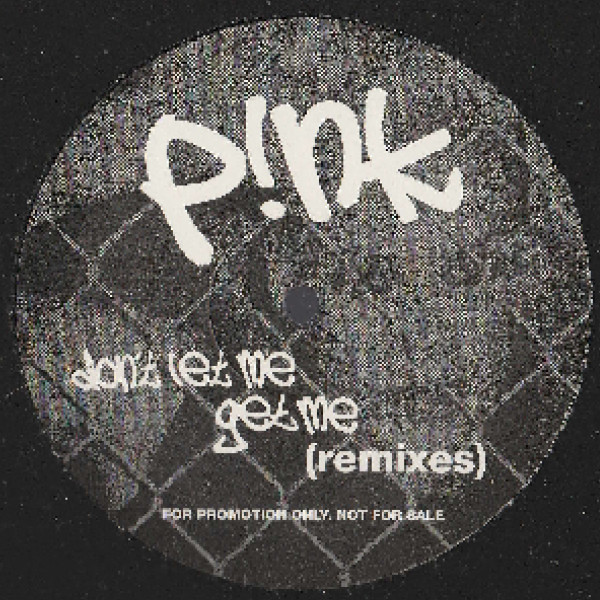 P!NK ‎– Don't Let Me Get Me (Remixes)