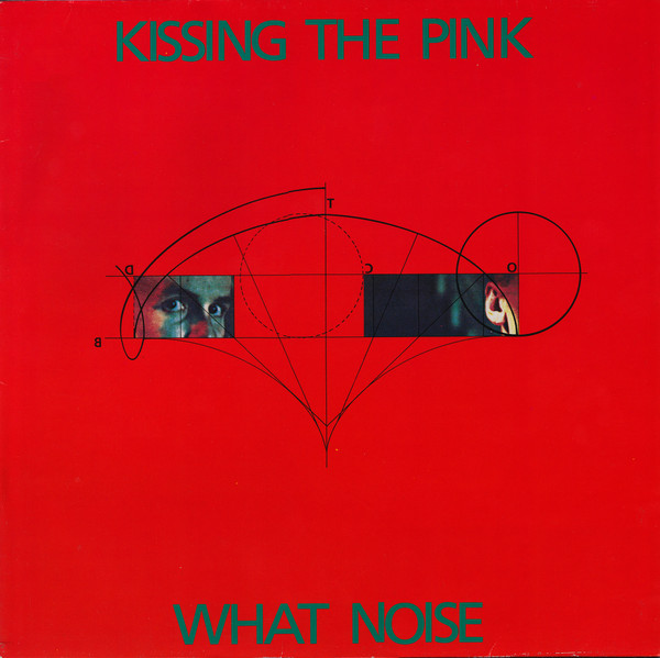 Kissing The Pink ‎– What Noise