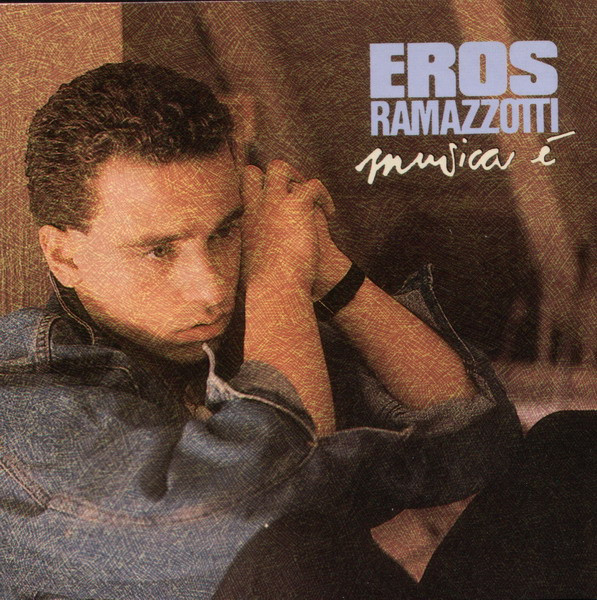 Eros Ramazzotti ‎– Musica È