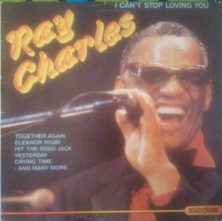 Ray Charles ‎– I Can't Stop Loving You