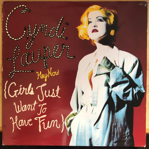 Cyndi Lauper ‎– Hey Now (Girls Just Want To Have Fun)