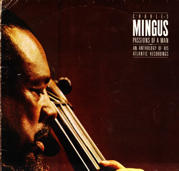 Charles Mingus ‎– Passions Of A Man: An Anthology Of His Atlantic Recordings