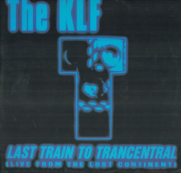 The KLF ‎– Last Train To Trancentral (Live From The Lost Continent)