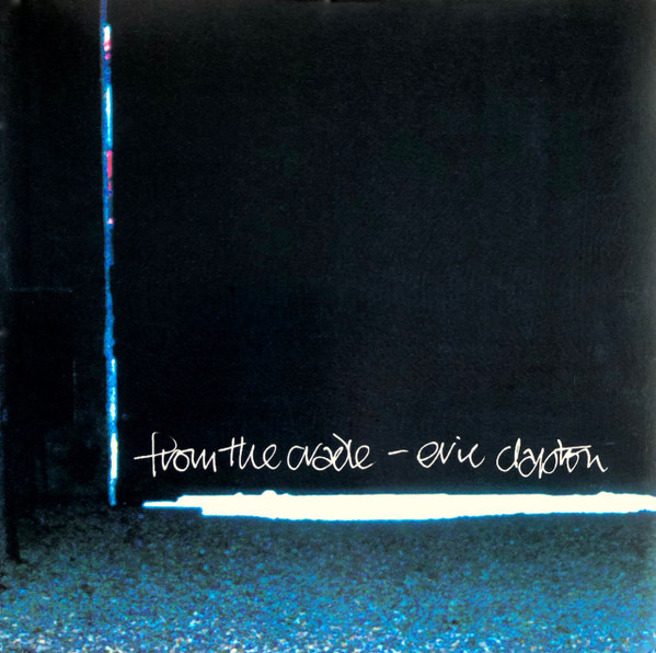 Eric Clapton ‎– From The Cradle