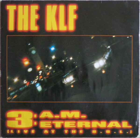 The KLF ‎– 3 A.M. Eternal (Live At The S.S.L.)