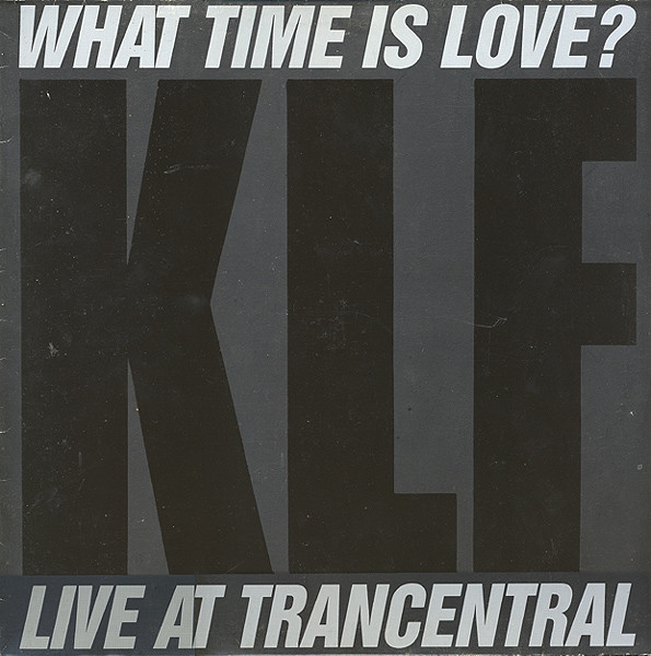 The KLFThe Children Of The Revolution ‎– What Time Is Love? (Live At Trancentral)