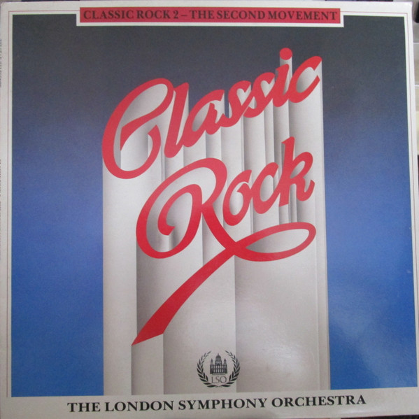 The London Symphony OrchestraThe Royal Choral Society ‎– Classic Rock 2 - The Second Movement