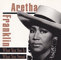 Aretha Franklin ‎– What You See Is What You Sweat