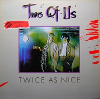 Two Of Us ‎– Twice As Nice