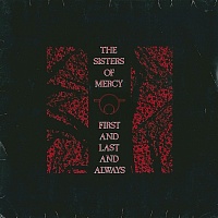 The Sisters Of Mercy ‎– First And Last And Always