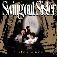 Swing Out Sister ‎– It's Better To Travel