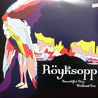 Röyksopp ‎– Beautiful Day Without You