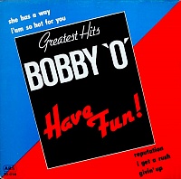 Bobby "O" ‎– Have Fun! - Greatest Hits