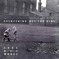 Everything But The Girl ‎– Love Not Money