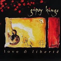 Gipsy Kings ‎– Love & Liberté