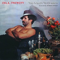 Paul Parker ‎– Too Much To Dream
