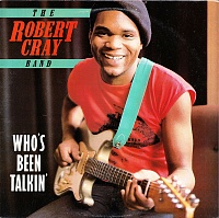 The Robert Cray Band ‎– Who's Been Talkin'