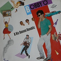 Bobby O ‎– Bobby "O" & His Banana Republic / A Man Like Me