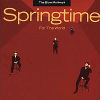 The Blow Monkeys ‎– Springtime For The World