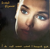 Sinéad O'Connor ‎– I Do Not Want What I Haven't Got