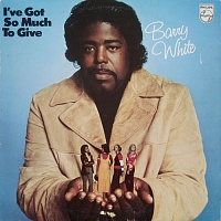Barry White ‎– I've Got So Much To Give
