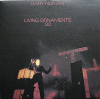 Gary Numan ‎– Living Ornaments '80