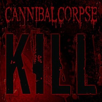 Cannibal Corpse ‎– Kill