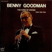 Benny Goodman ‎– The King Of Swing (1958-1967 Era)