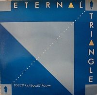 Eternal Triangle ‎– Touch And Let Go