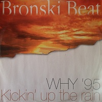 Bronski Beat ‎– Why '95 / Kickin' Up The Rain