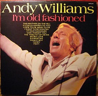 Andy Williams ‎– I'm Old Fashioned