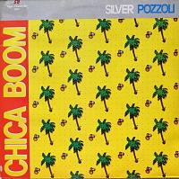 Silver Pozzoli ‎– Chica Boom