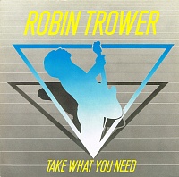 Robin Trower ‎– Take What You Need