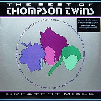 Thompson Twins ‎– The Best Of Thompson Twins (Greatest Mixes)
