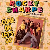 Rocky Sharpe And The Replays ‎– Come On Let's Go