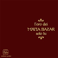 Matia Bazar ‎– L'Oro Dei Matia Bazar - Solo Tu