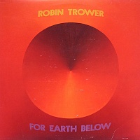 Robin Trower ‎– For Earth Below