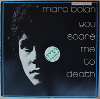 Marc Bolan ‎– You Scare Me To Death