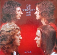 Slade ‎– Old New Borrowed And Blue